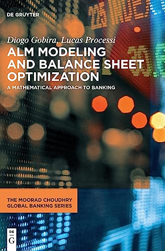ALM Modeling and Balance Sheet Optimization: A Mathematical Approach to Banking (The Moorad Choudhry Global Banking Series) von de Gruyter